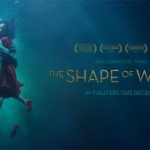 シェイプ・オブ・ウォーター【ネタバレ】:エログロ満載のアカデミー作品賞!イライザは半魚人!?