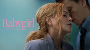 ニコール・キッドマン主演『ベイビーガール』：美しき熟女が堕ちる「禁断の関係」とは？