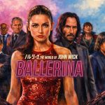 映画『バレリーナ』(Ballerina)ネタバレ感想と時系列｜ジョン・ウィックの出番と結末！